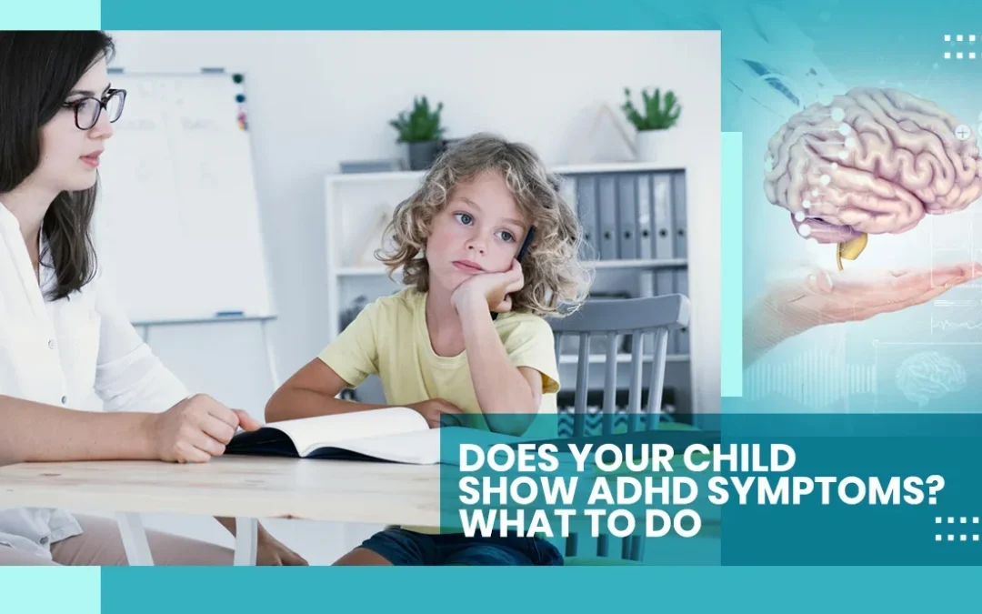Does Your Child Show ADHD Symptoms? What to Do?