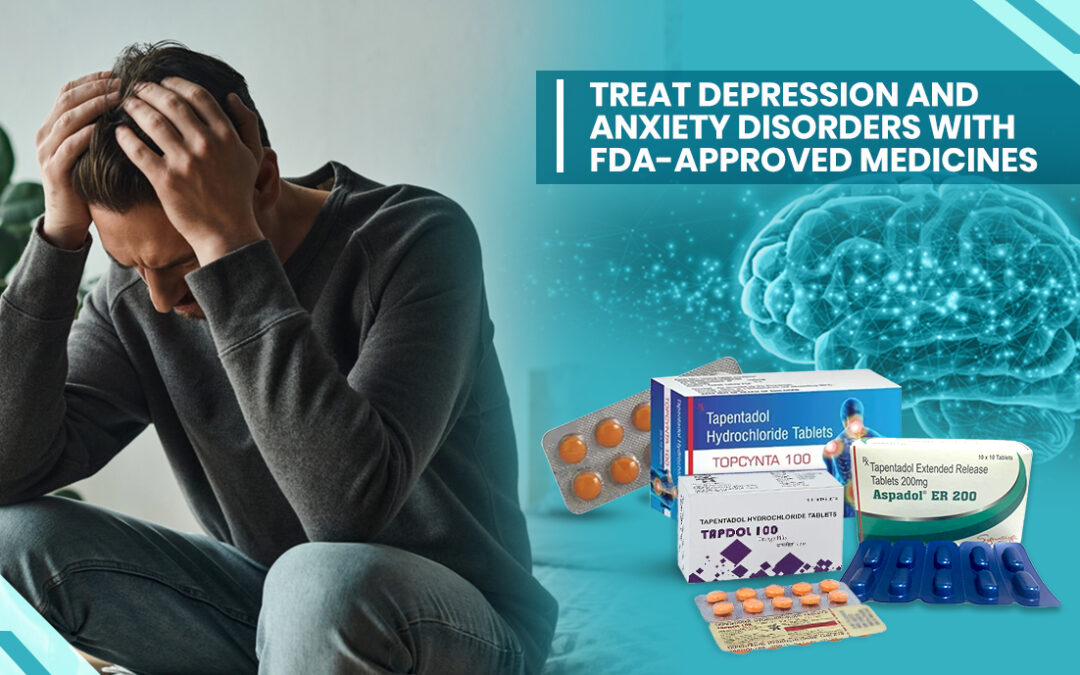Treat Depression and Anxiety Disorders with FDA-Approved Medicines