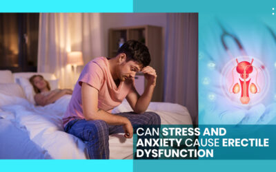 Can Stress and Anxiety Cause Erectile Dysfunction